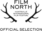 Official Selection: Film North - Huntsville International Film Festival
