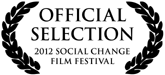 Official Selection: 2012 Social Change Film Festival